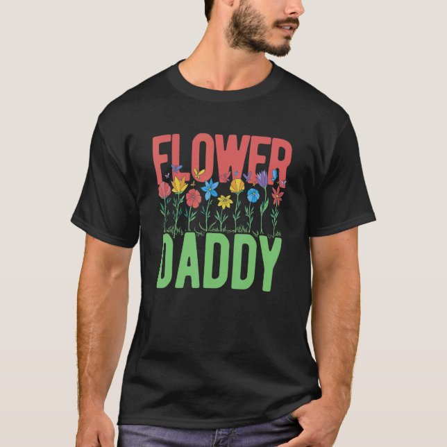 Flower Daddy Botanical Flowers Gardening Plant Lov T-Shirt (Vorderseite)