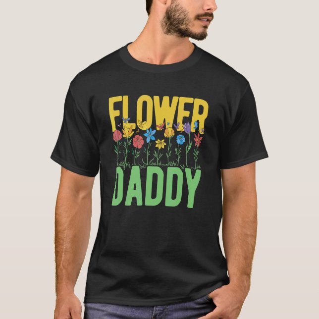 Flower Daddy Botanical Flowers Gardening Plant Lov T-Shirt (Vorderseite)