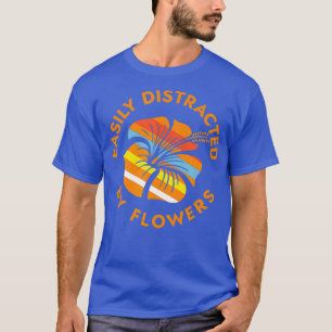Flower Lover Quote Florist Nature Lover Design T-Shirt