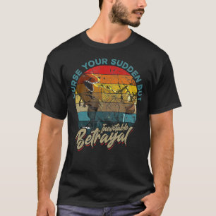 Fluch deinen plötzlichen, aber unvermeidlichen Ver T-Shirt