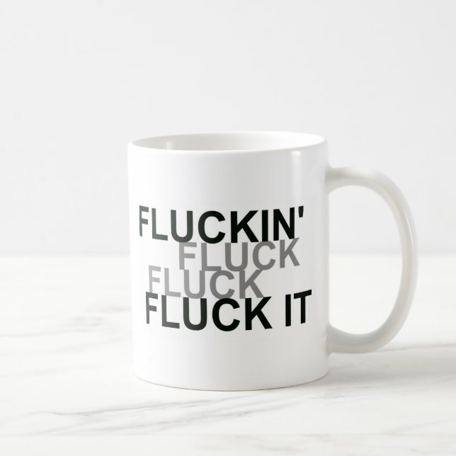 Fluckin Fluck It Tasse (Rechts)