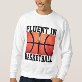 Fluent in Basketball Funny Basketball Sweatshirt