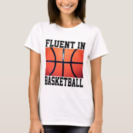 Fluent in Basketball Funny Basketball T-Shirt