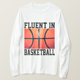 Fluent in Basketball Funny Basketball T-Shirt
