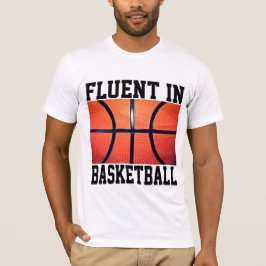 Fluent in Basketball Funny Basketball T-Shirt