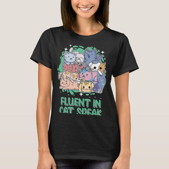 Fluent in Cat Speak Cat Kitten Spaß Katzenkatze Ma T-Shirt (Vorderseite)