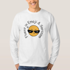 "Fluent in Emoji and Sarcasm" Funny T-Shirt