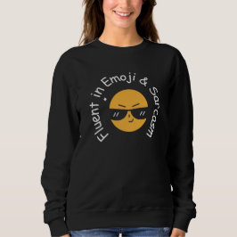 "Fluent in Emoji and Sarcasm" Funny Women's Sweatshirt