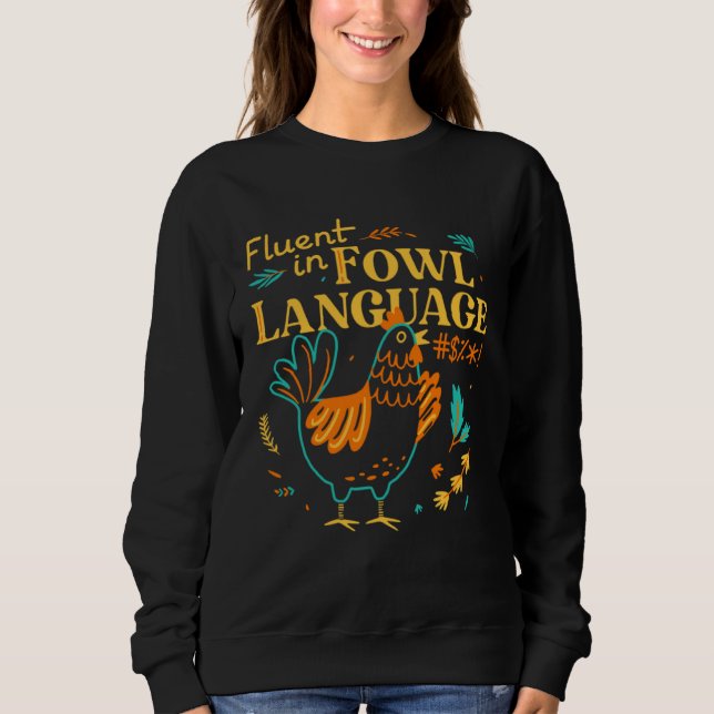 Fluent In Fowl Language   Chicken Sweatshirt (Vorderseite)