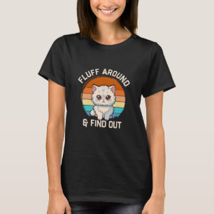 Fluff Around and Find Out Lustige Retro-Katze T-Shirt