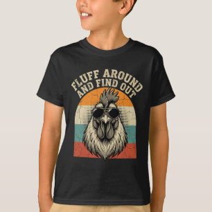 Fluff Around And Find Out Lustiger Hahn Meme Huhn T-Shirt