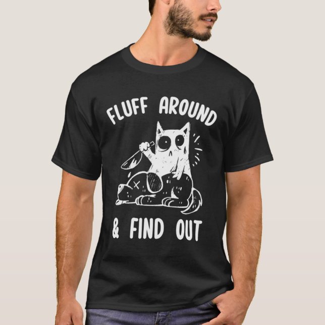 Fluff Around And Find Out Sarcastic Cat  Humor Wom T-Shirt (Vorderseite)