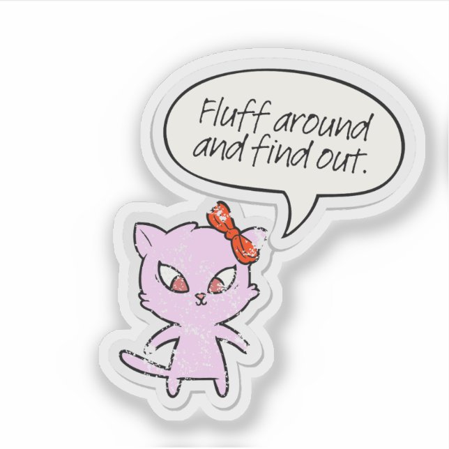 Fluff Around and Find Out Sticker (Vorderseite)