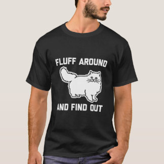 Fluff Around Finden Sie heraus Besitzer einer Pers T-Shirt