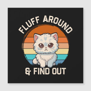 Fluff Around und Find Out Lustige Retro-Katze Magnetkarte