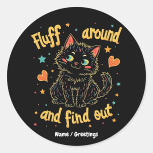 Fluff Around und finde das perfekte Meme heraus Runder Aufkleber