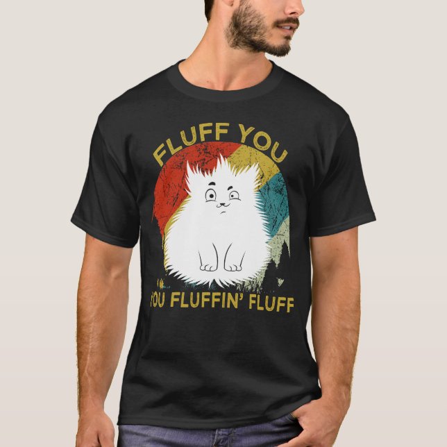 Fluff dir Fluffin' Fluff Kitty T-Shirt (Vorderseite)