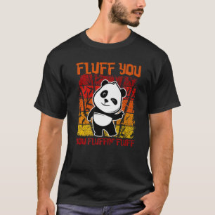 Fluff du Fluffin' Fluff Panda Bear Niedlich Anima T-Shirt