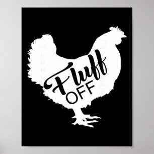 Fluff Off Hühnerliebhaber-Shirt Lustig Fluff Off C Poster