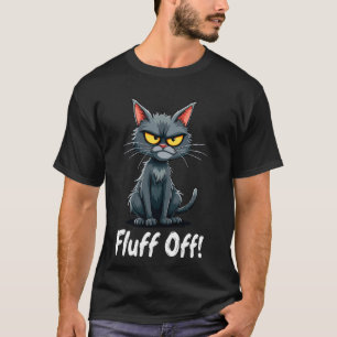 Fluff Off Lustige Sprüche Schwarzes Katze T-Shirt