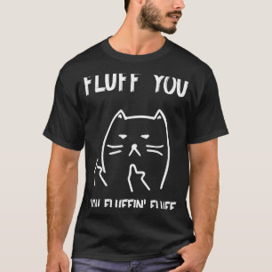 Fluff Sie Sie Fluffin 'Fluff Katze Kätzchen Männe T-Shirt