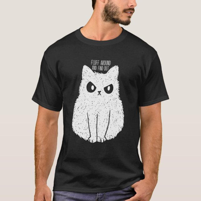 Fluff um Cat Spaß Sarcastic Grumpy Kitty T-Shirt (Vorderseite)