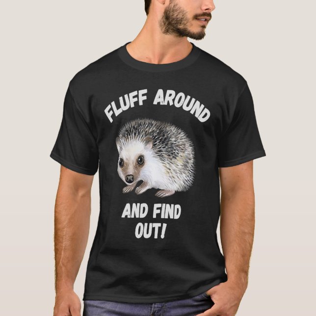 Fluff umher und entdecken Sie sarkastische Igel Me T-Shirt (Vorderseite)
