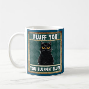 Fluff You Fluffin' Fluff Cat Funny Cat Lover Kaffeetasse
