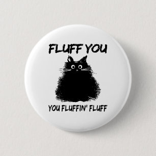Fluff You Fluffin' Fluff Shirt Funny Cat Kitte Button