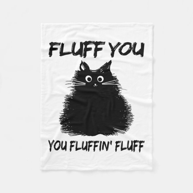 Fluff You Fluffin' Fluff Shirt Funny Cat Kitte Fleecedecke (Vorderseite)