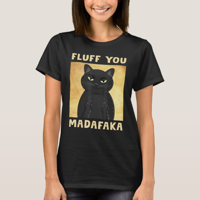 Fluff You Madafaka Cat Funny T-Shirt (Vorderseite)
