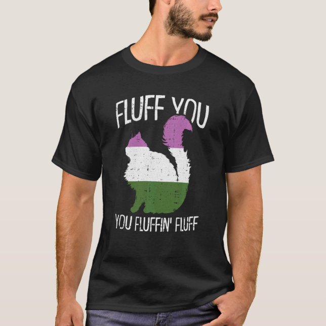 Fluff You You Fluffin Fluff Gender Queer Pride Cat T-Shirt (Vorderseite)