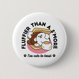 Fluffier als a S’more - Niedlicher Hund und Desser Button