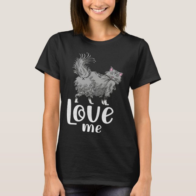 Fluffy cat  love me   idea for cat fans T-Shirt (Vorderseite)