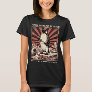 Flug war eine Option Lustiger Pinguin mit Schwert T-Shirt