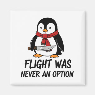 Flug war nie eine Option Sarcastic Witty Pinguin Magnet