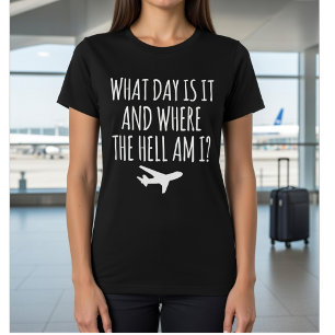 Flugbegleiter Jetlag: Welcher Tag ist es und wo bi T-Shirt