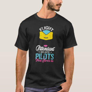 Flugbegleiter, weil auch Piloten Helden brauchen T-Shirt