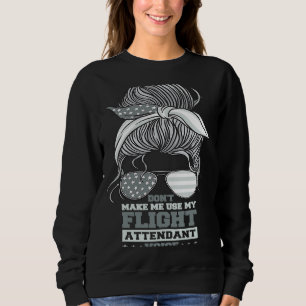 Flugbegleiter zwingen mich nicht, meinen Flug zu b Sweatshirt