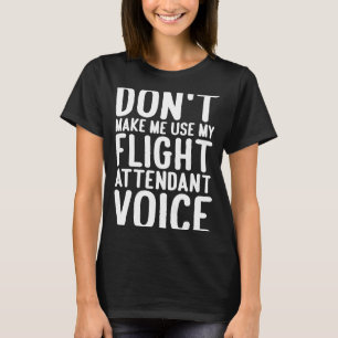 Flugbegleiter zwingen mich nicht, meinen Flug zu b T-Shirt