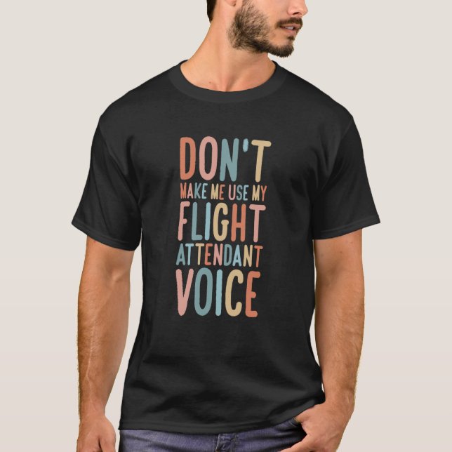 Flugbegleiterin Bring Mich Nicht Dazu Meine Flugbe T-Shirt (Vorderseite)
