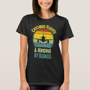 Flüge erwischen & mich um meine Angelegenheiten kü T-Shirt