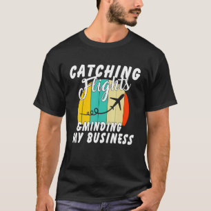 Flüge erwischen & mich um meine Angelegenheiten kü T-Shirt
