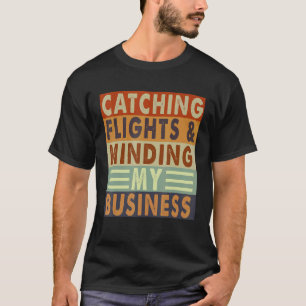 Flüge erwischen & mich um meine Geschäfte kümmern  T-Shirt