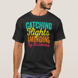 Flüge erwischen & mich um meine Geschäfte kümmern  T-Shirt