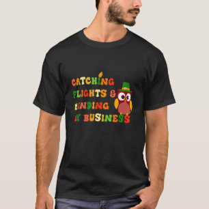 Flüge erwischen und mich um meine Geschäfte kümmer T-Shirt