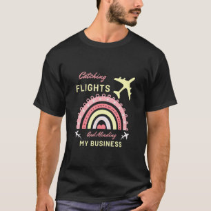 Flüge Erwischt Und Mein Geschäft Im Auge Behalten T-Shirt