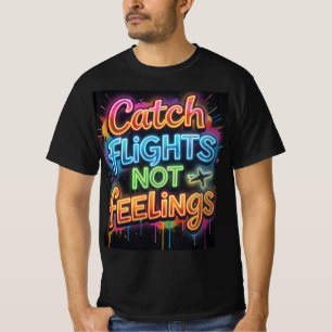 Flüge Fangen Nicht Gefühle Neon Graffiti Reise Que T-Shirt