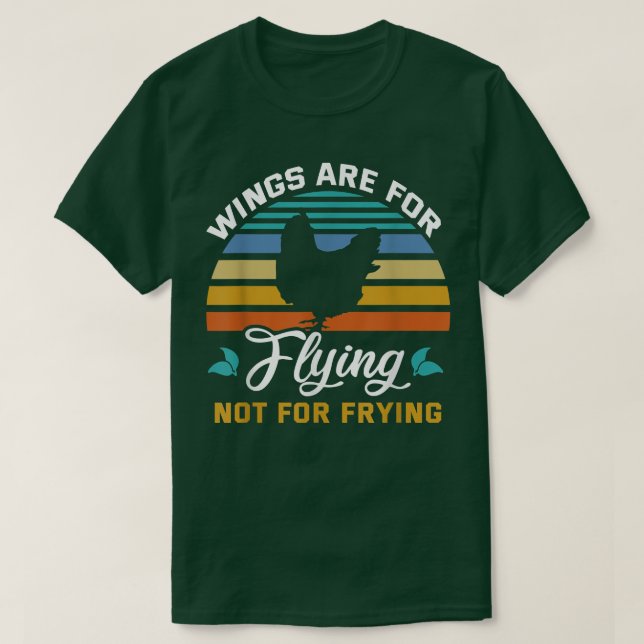 Flügel sind zum Fliegen bestimmt, nicht zum Braten T-Shirt (Design vorne)