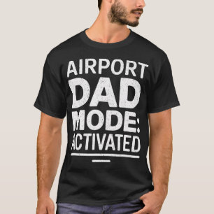 Flughafen-Vater-Modus-aktiviert-Meme T-Shirt